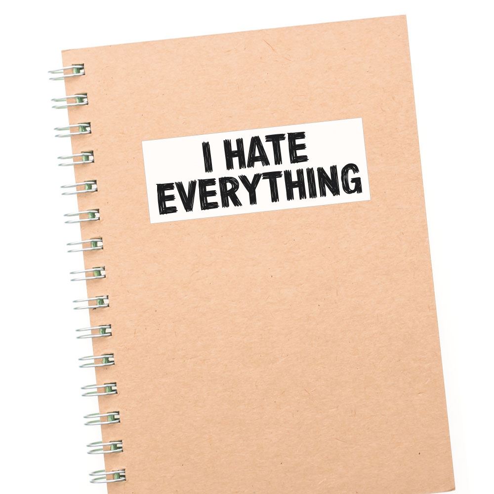 I Hate Everything Sticker Decal