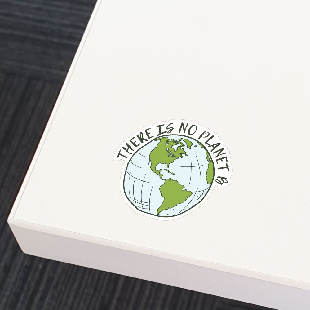 There Is No Planet B Sticker Decal
