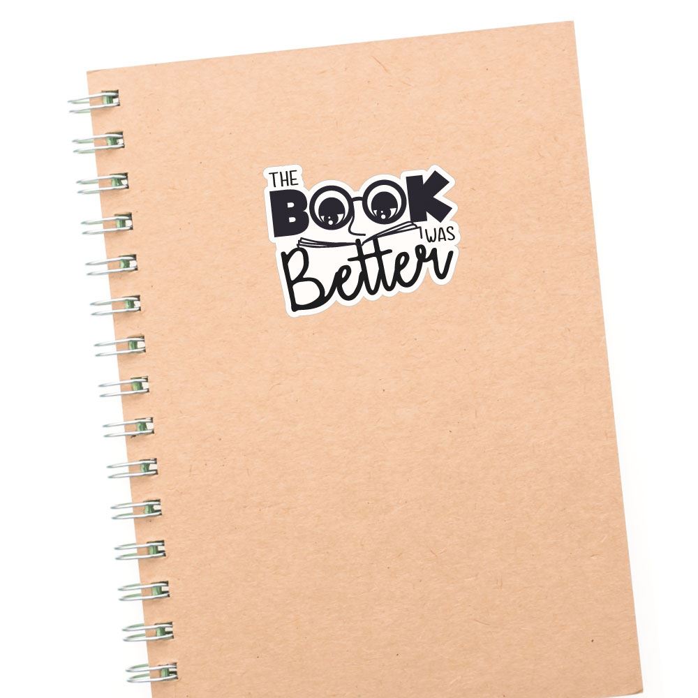 Book Was Better Sticker Decal