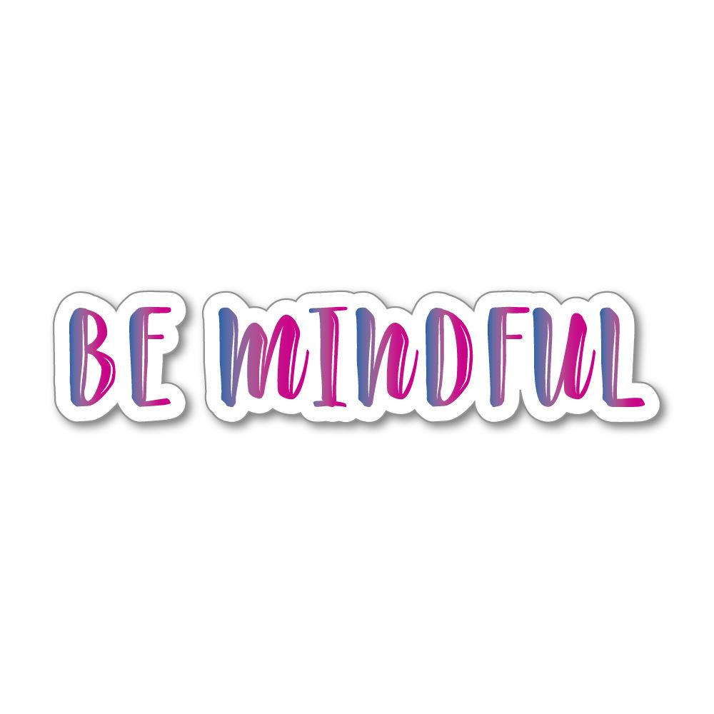 Be Mindful Sticker Decal