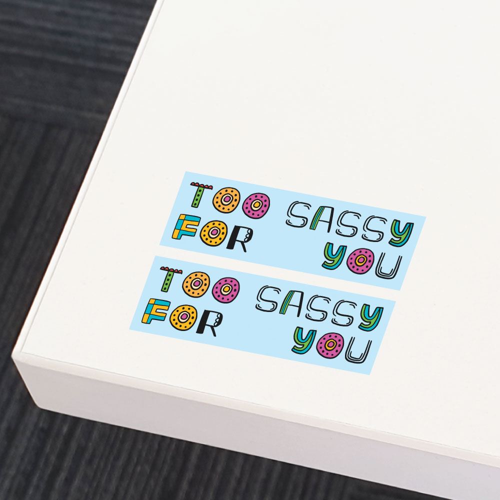 2X Too Sassy For You Sticker Decal