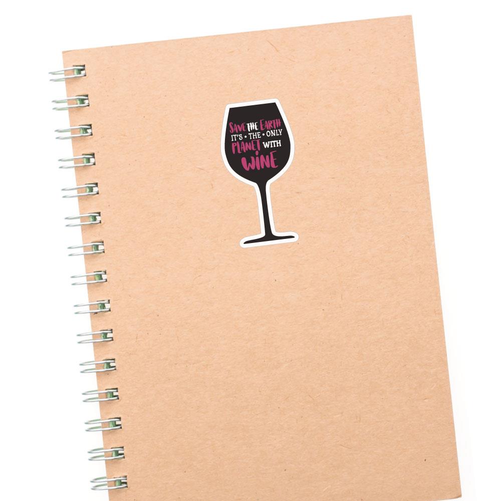 Save The Earth Its The Only Planet With Wine Sticker Decal