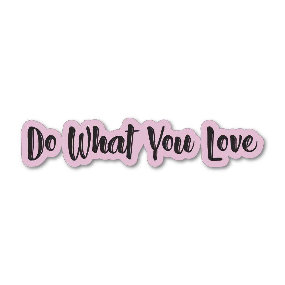 Do What You Love Sticker Decal