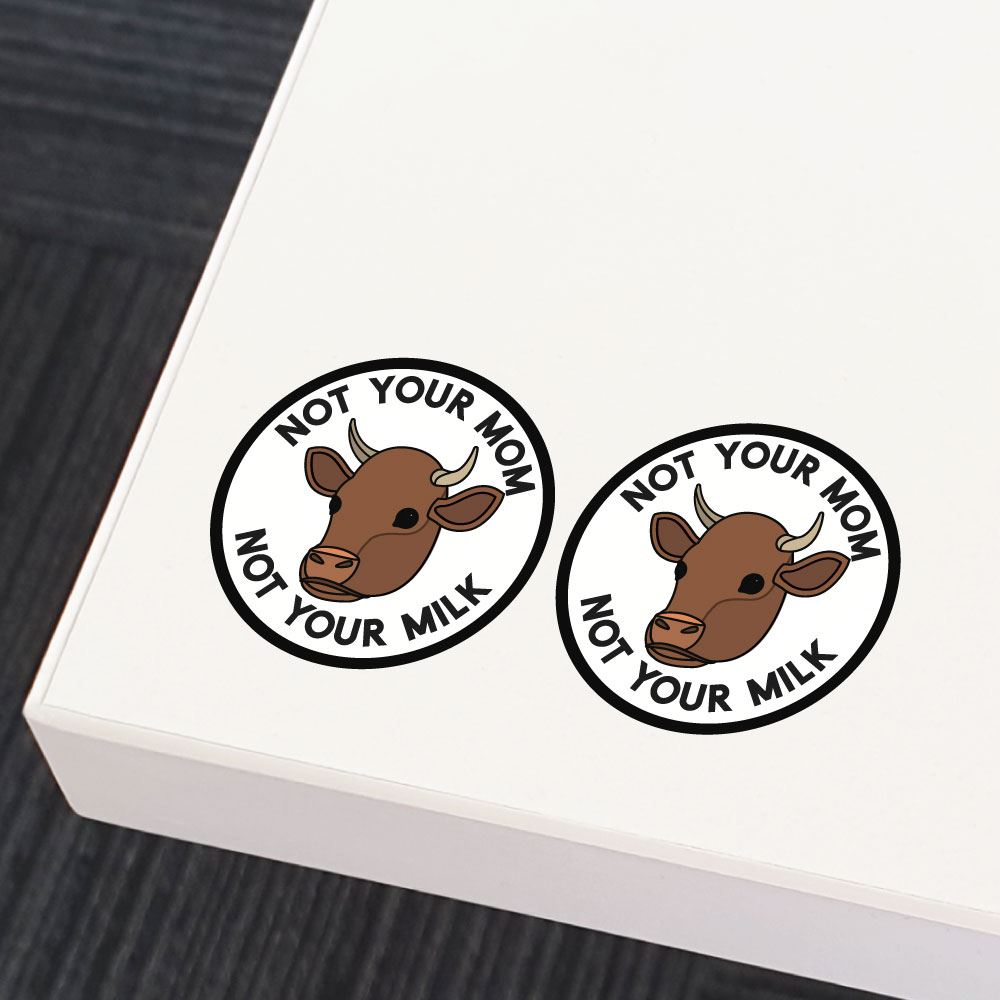 2X Not Your Mom Not Your Milk Sticker Decal
