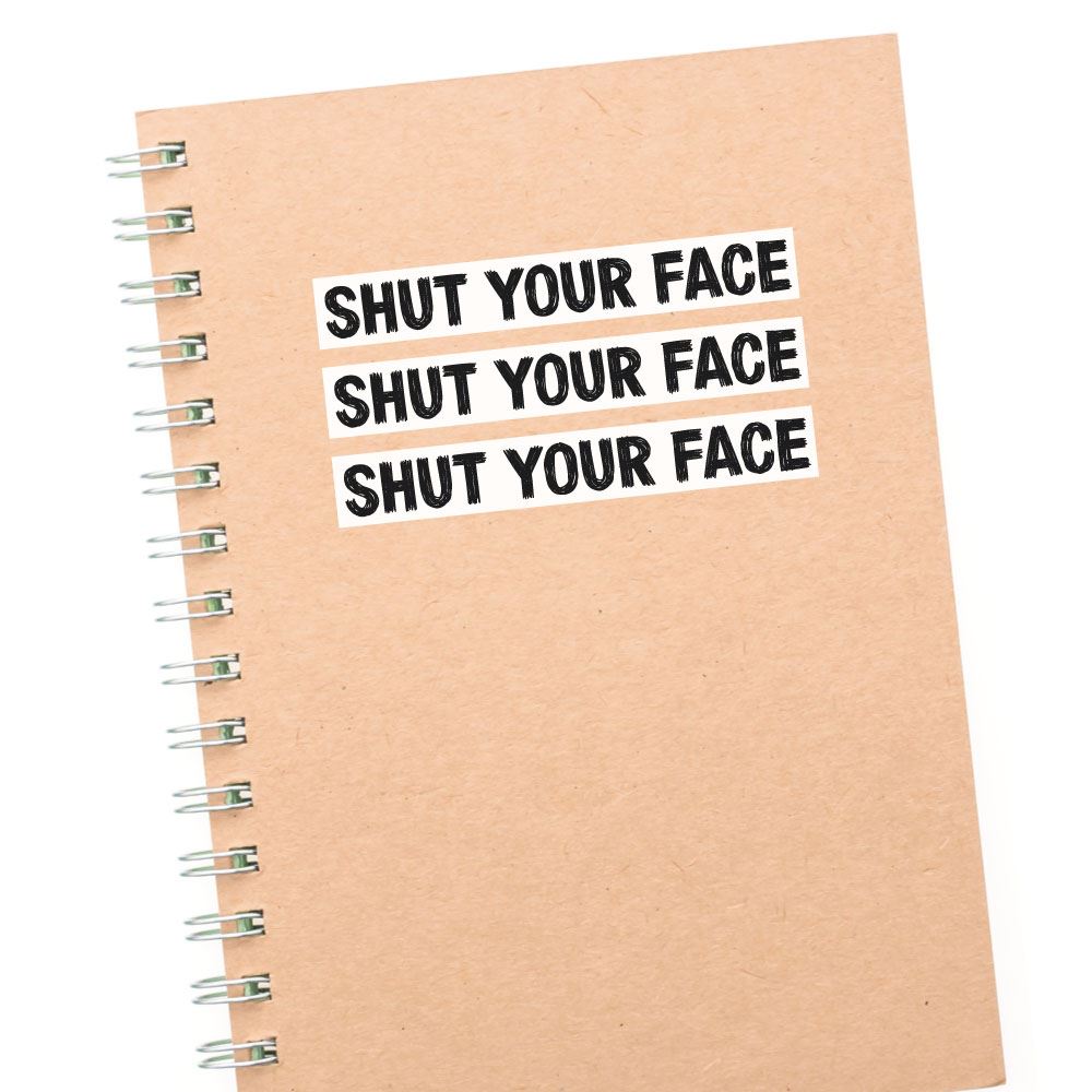 3X Shut Your Face Sticker Decal