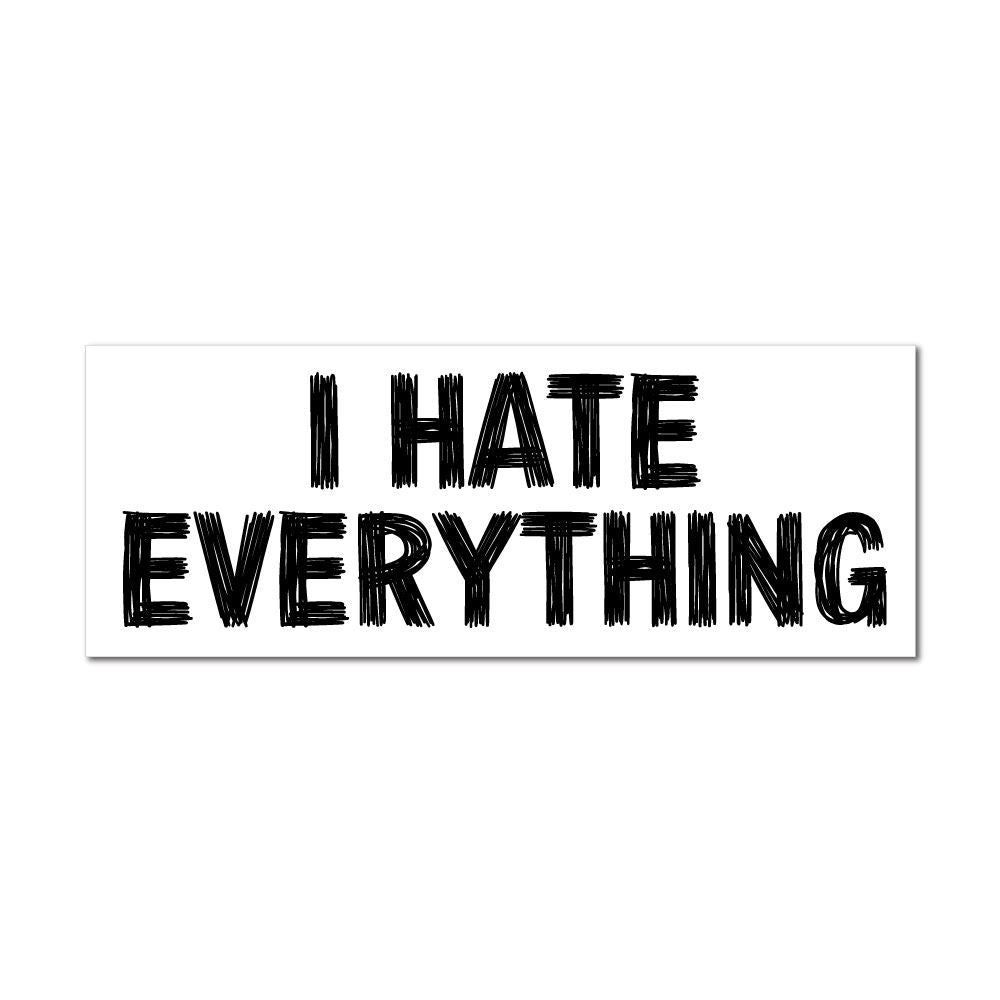 I Hate Everything Sticker Decal