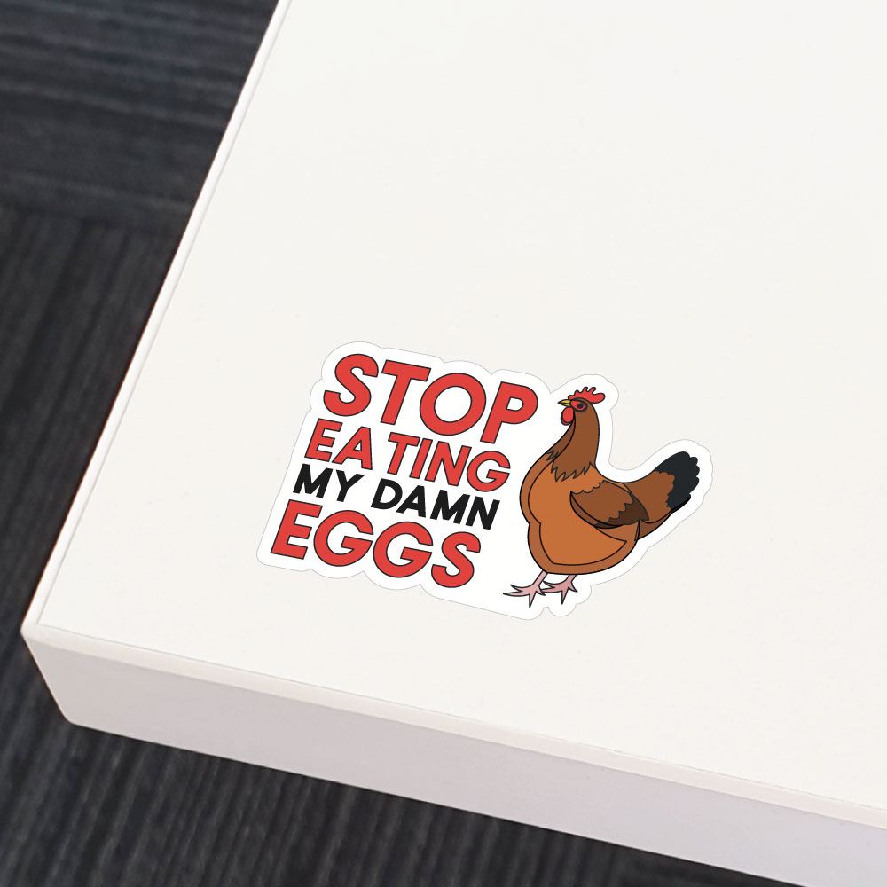 Stop Eating My Damn Eggs Sticker Decal
