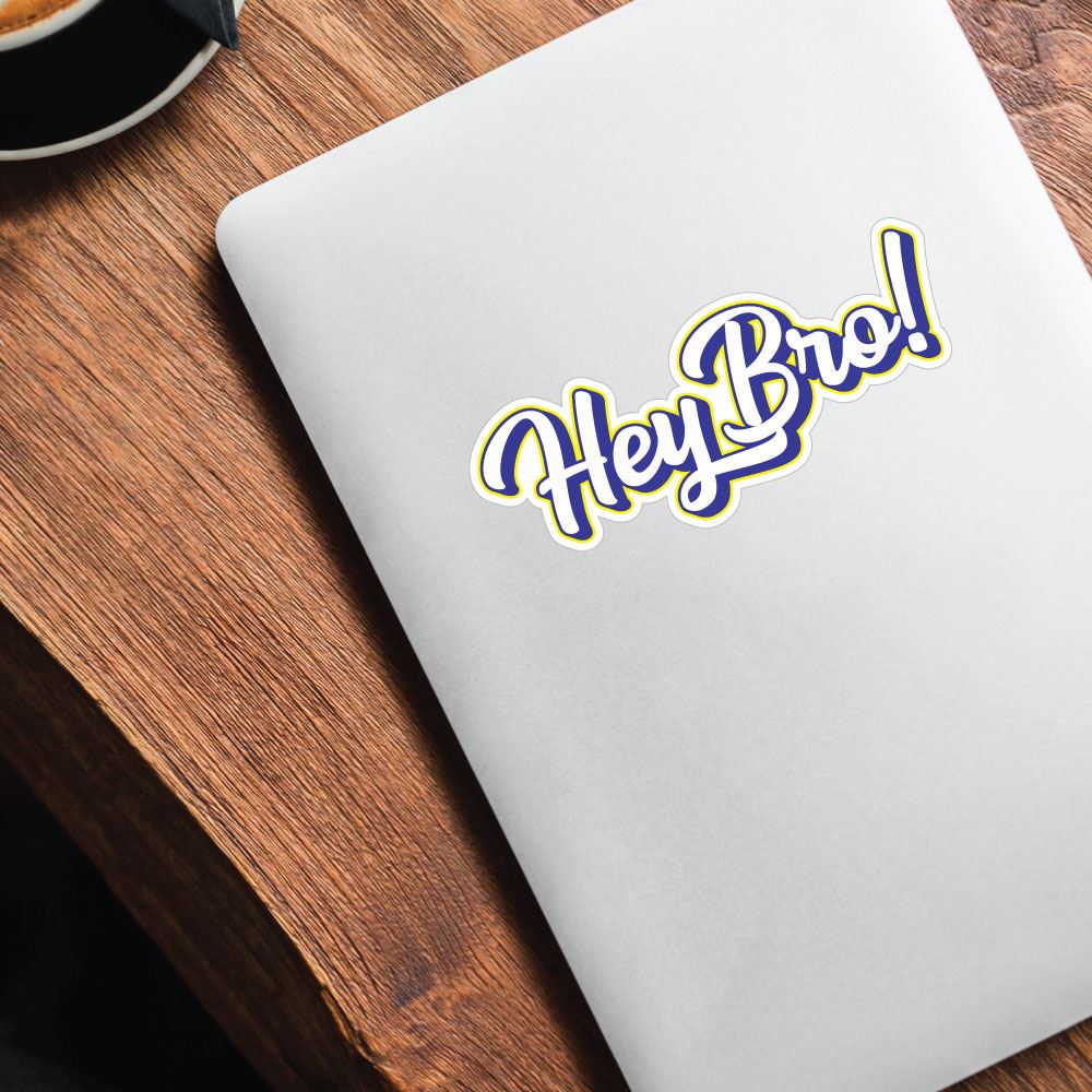 Hey Bro Sticker Decal