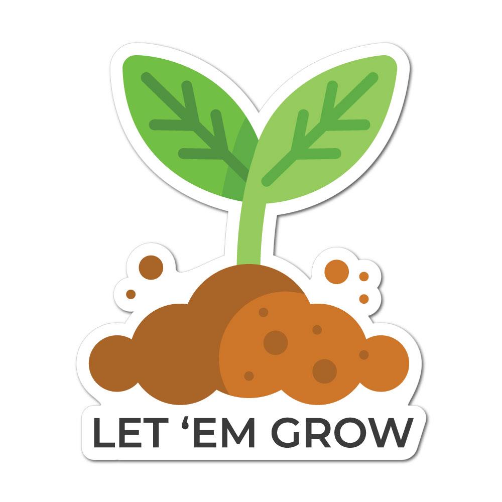 Let Them Grow Sticker Decal