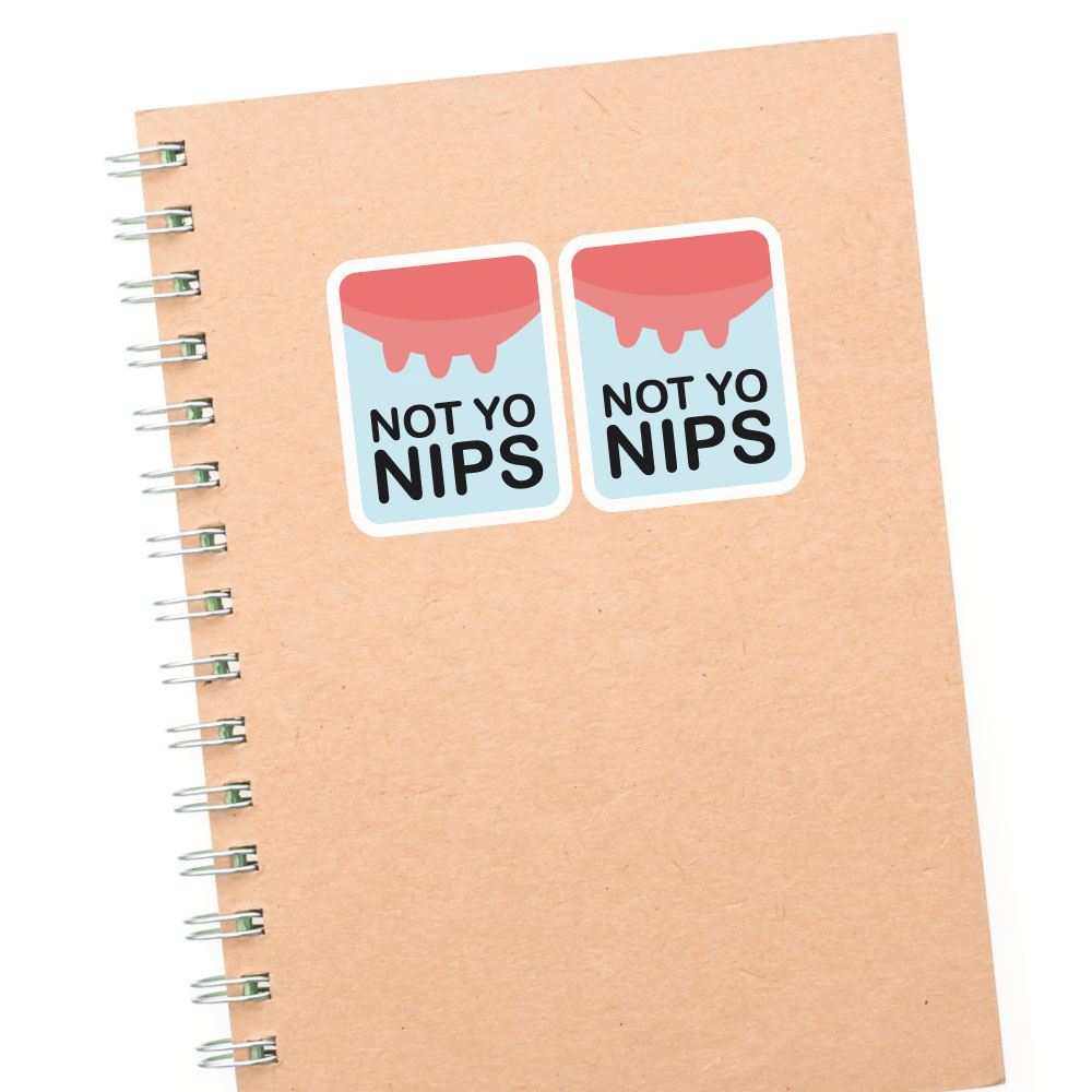 2X Not Yo Nips Sticker Decal