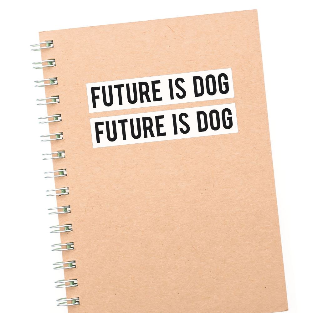 2X Future Is Dog Sticker Decal