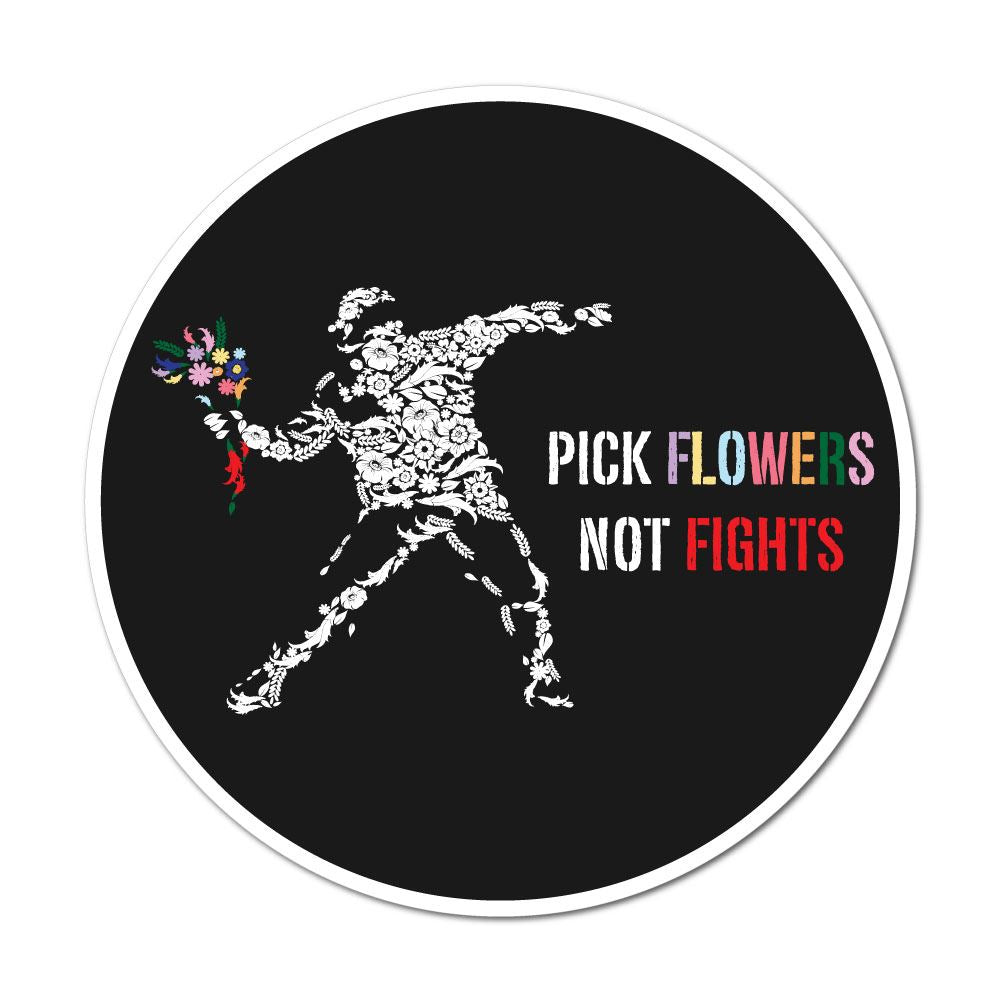 Pick Flowers Not Fights Sticker Decal
