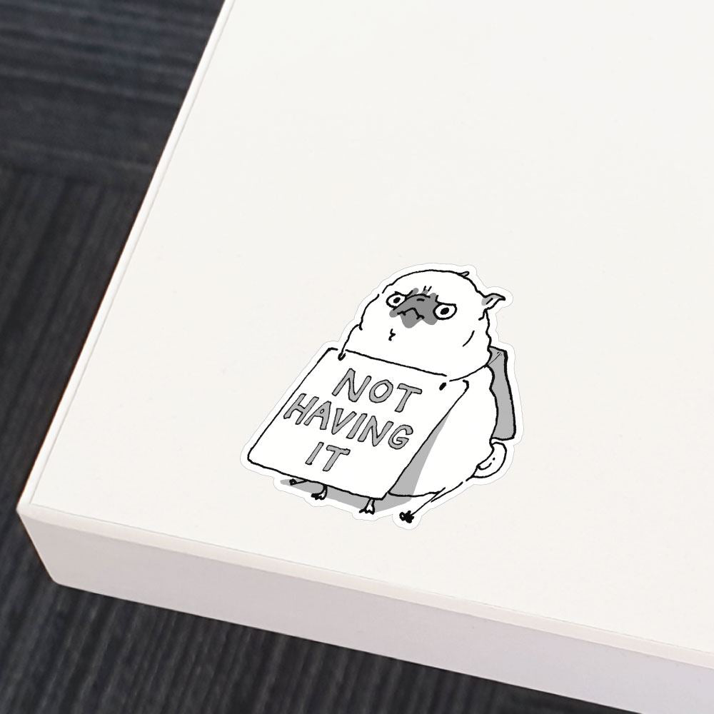 Not Having It Pug Sticker Decal