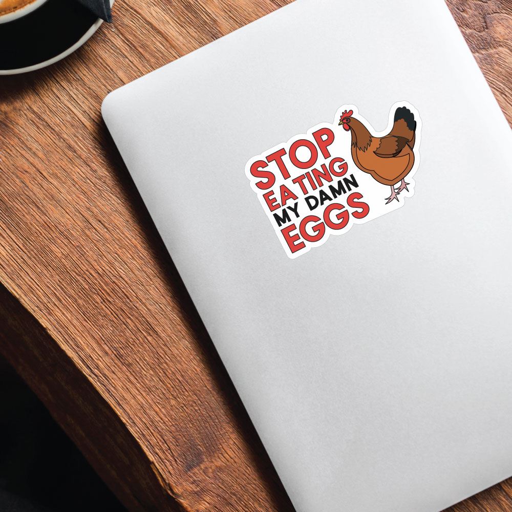Stop Eating My Damn Eggs Sticker Decal