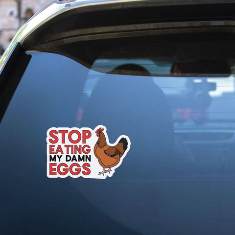 Stop Eating My Damn Eggs Sticker Decal