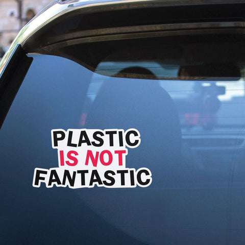 Plastic Is No Fantastic Sticker Decal