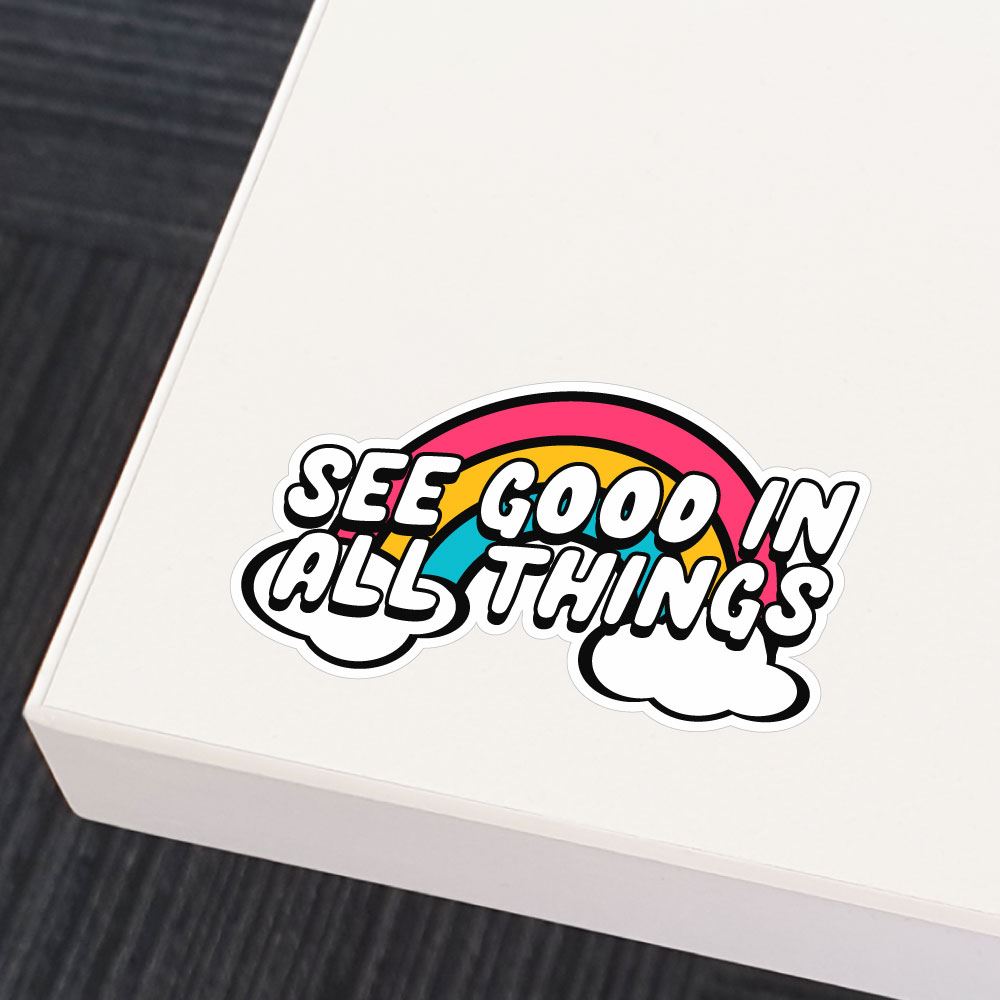 See Good In All Things Sticker Decal