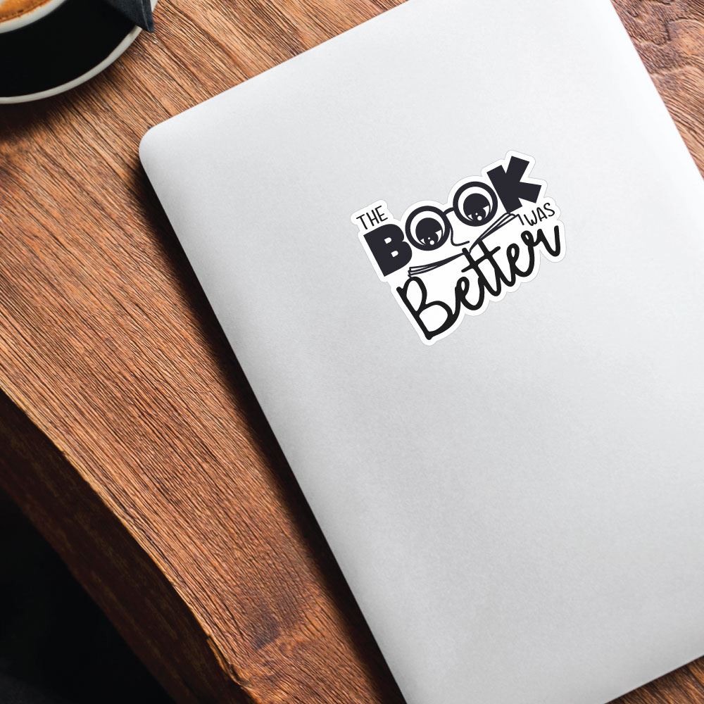 Book Was Better Sticker Decal