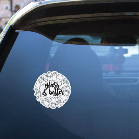 Glass Is Better Sticker Decal