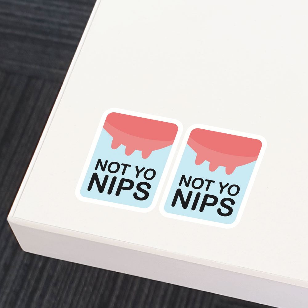 2X Not Yo Nips Sticker Decal