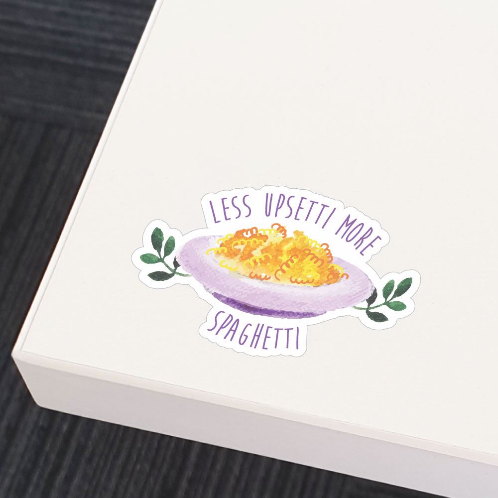 Less Upsetti More Spaghetti Sticker Decal