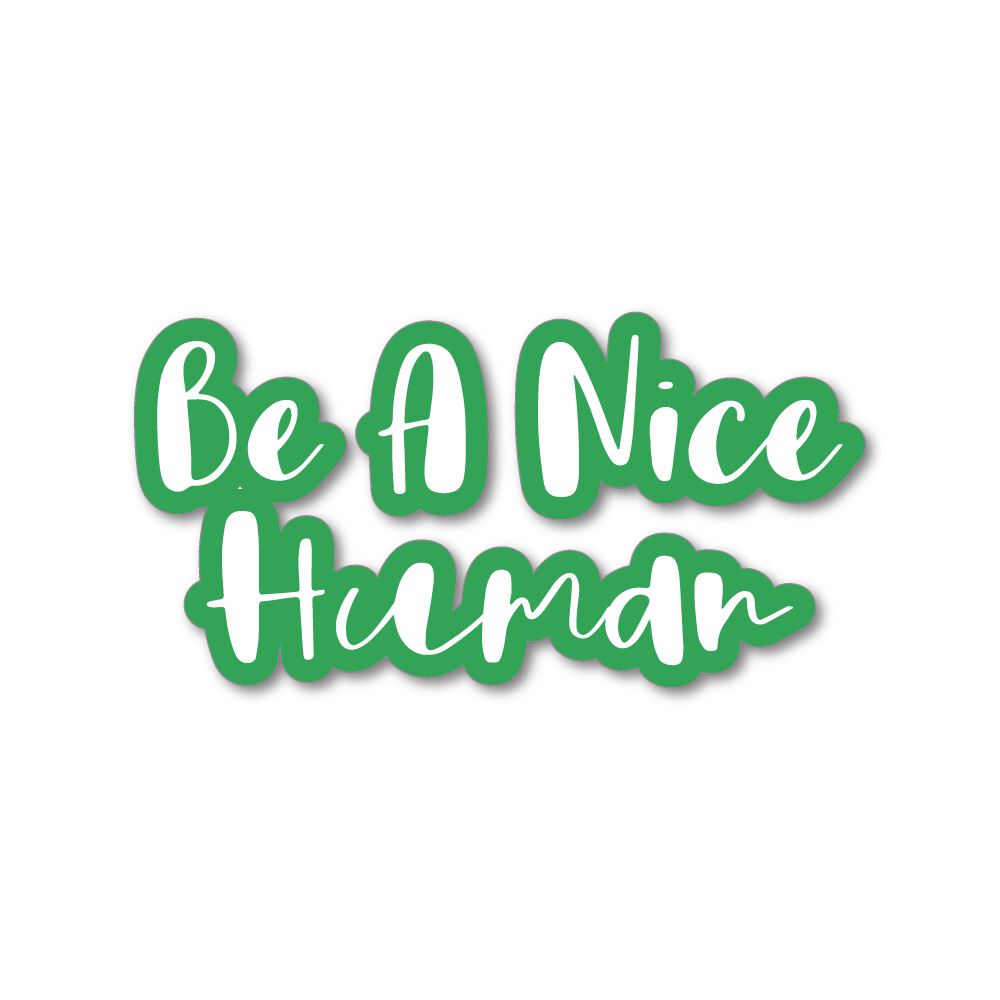Be A Nice Human  Sticker Decal