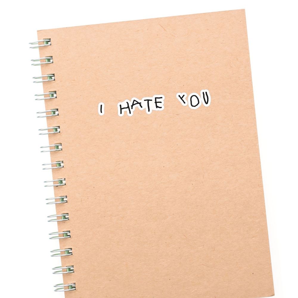 Hate You Sticker Decal