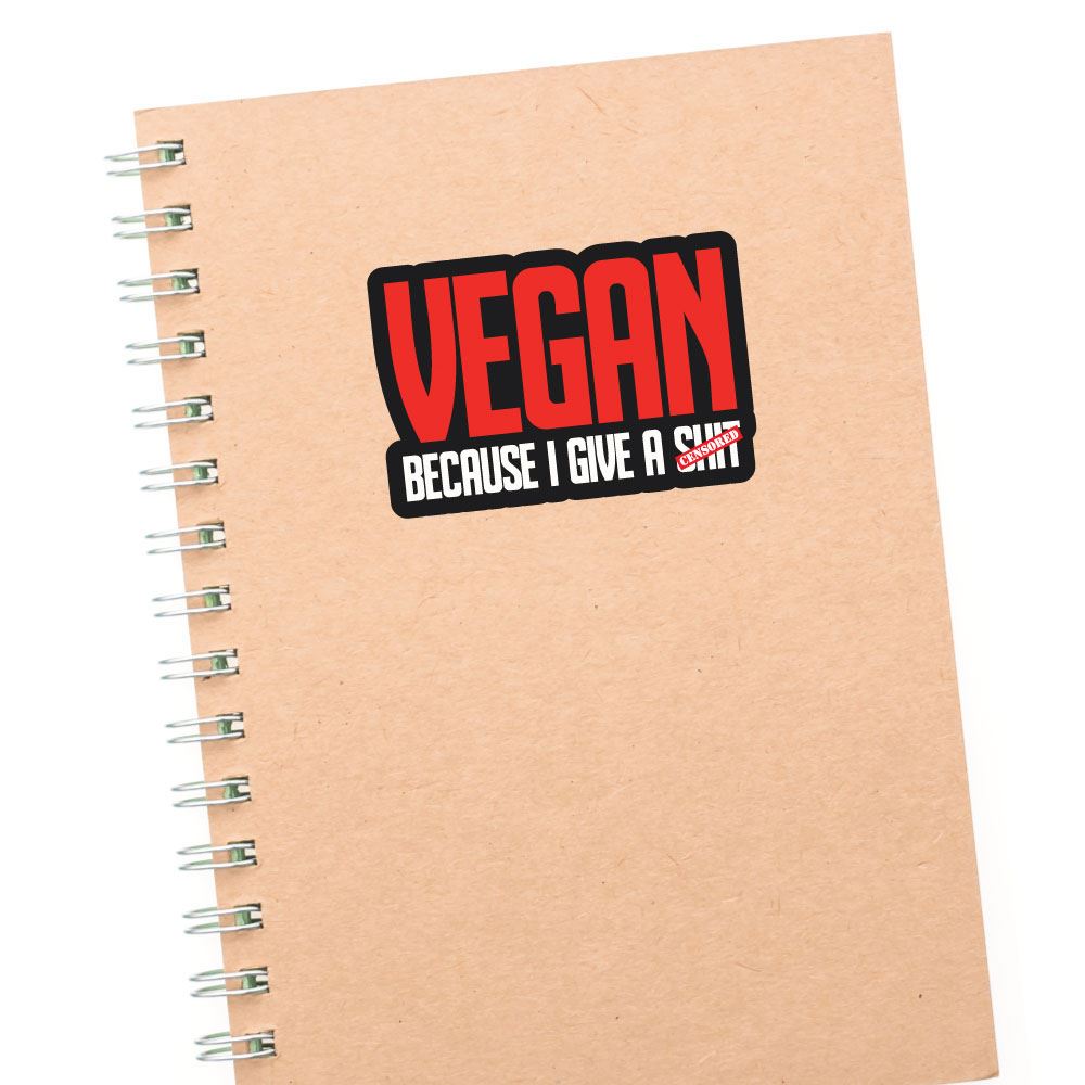 Vegan Because I Give A Sht Sticker Decal