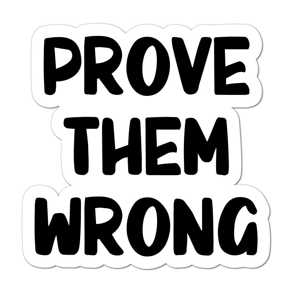 Prove Them Wrong Car Sticker Decal