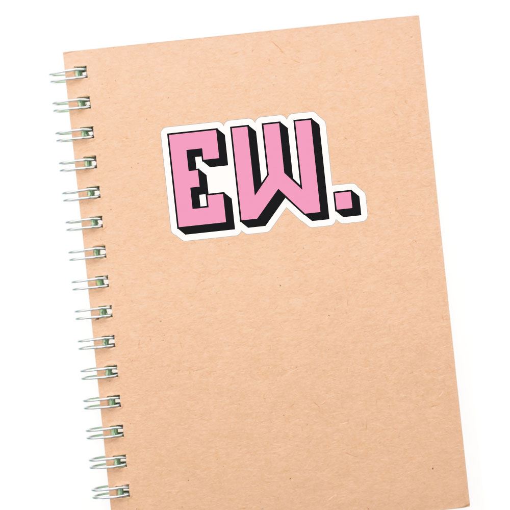 Ew Sticker Decal