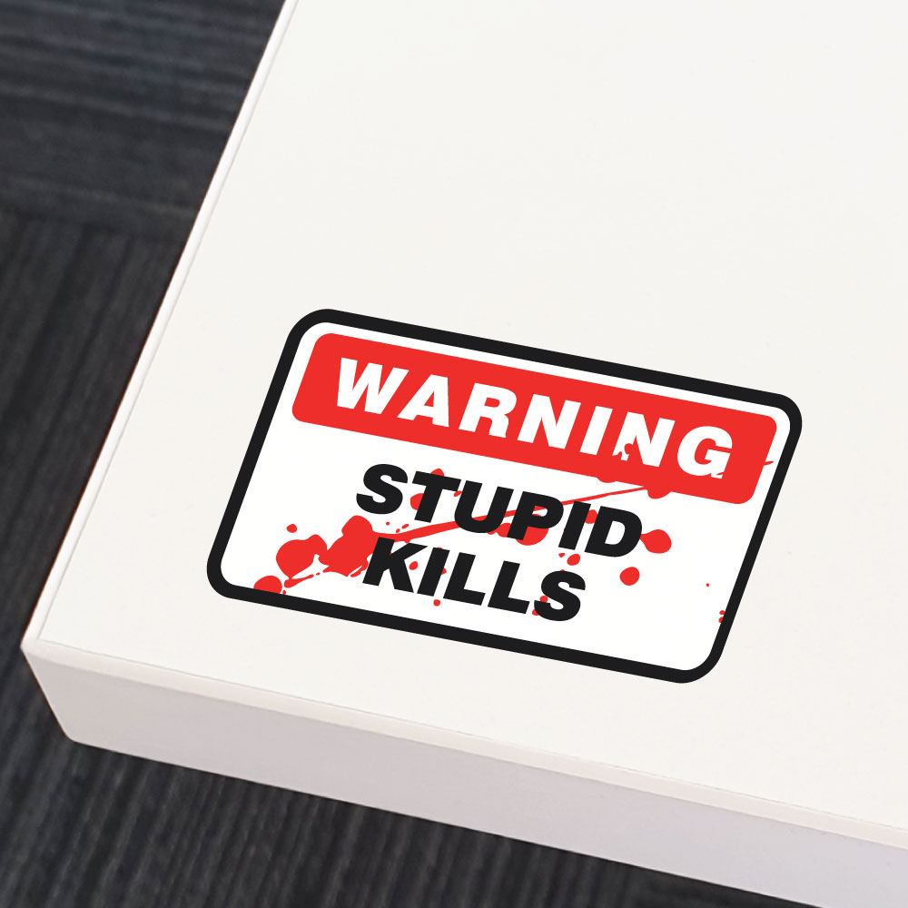 Warning Stupid Kills Sticker Decal