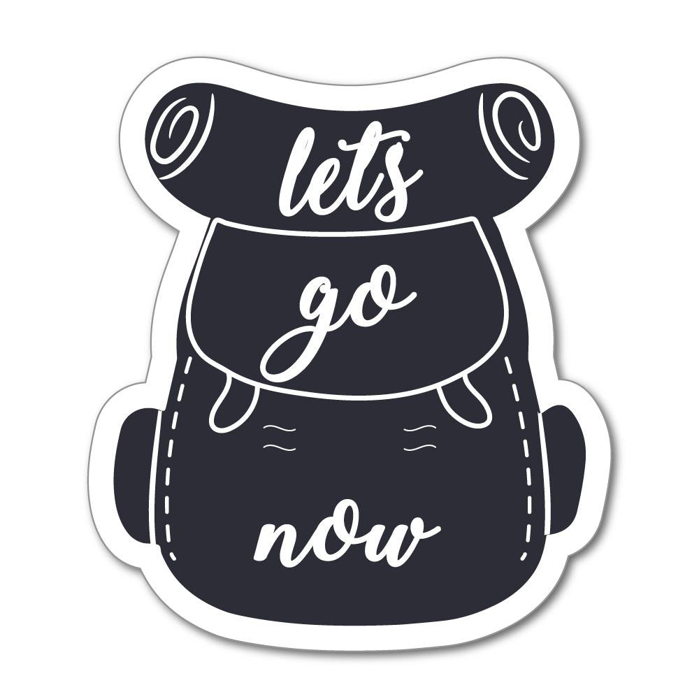 Lets Go Now Backpack Sticker Decal