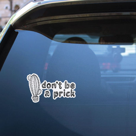 Not Be A Prick Sticker Decal