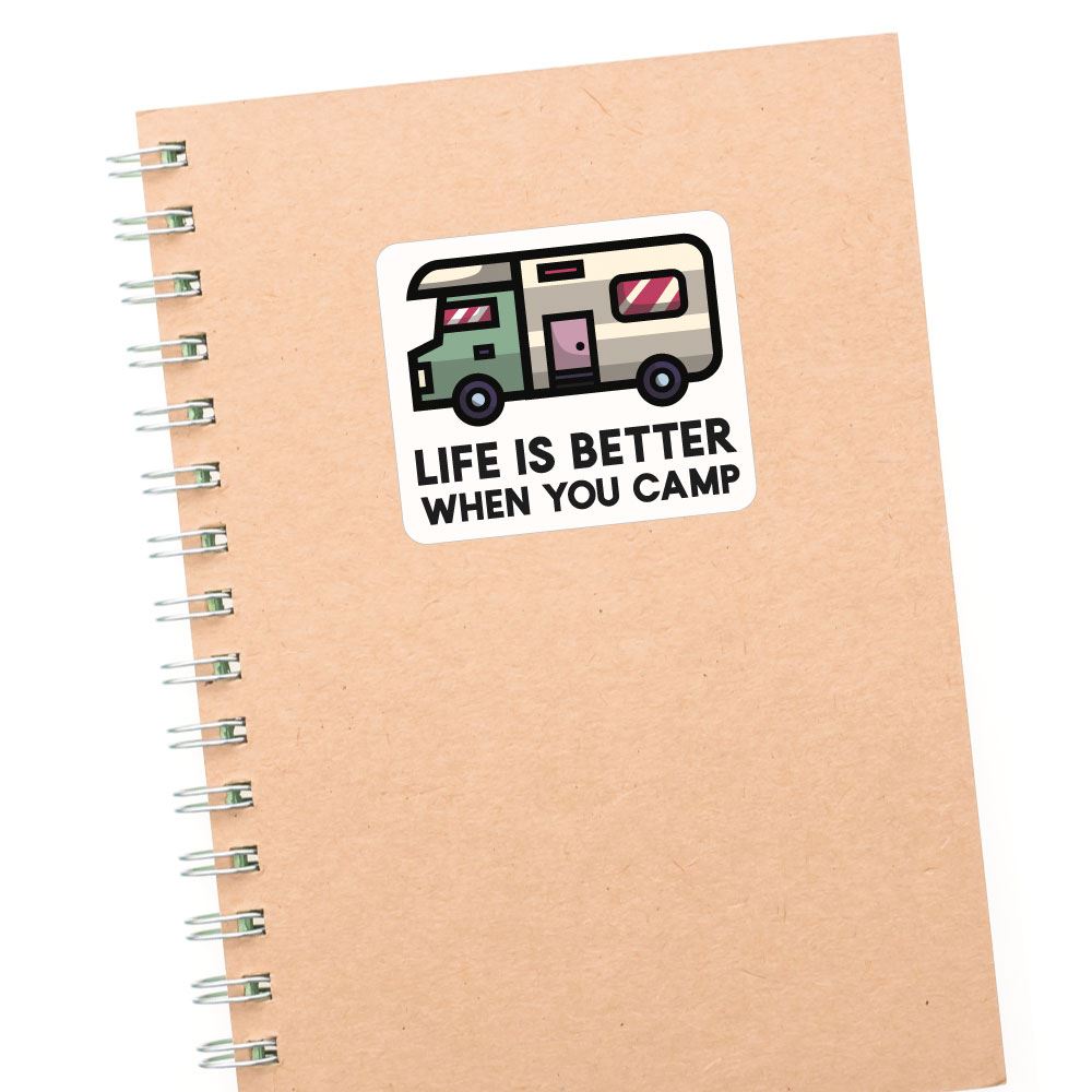 Life Is Better When You Camp Sticker Decal