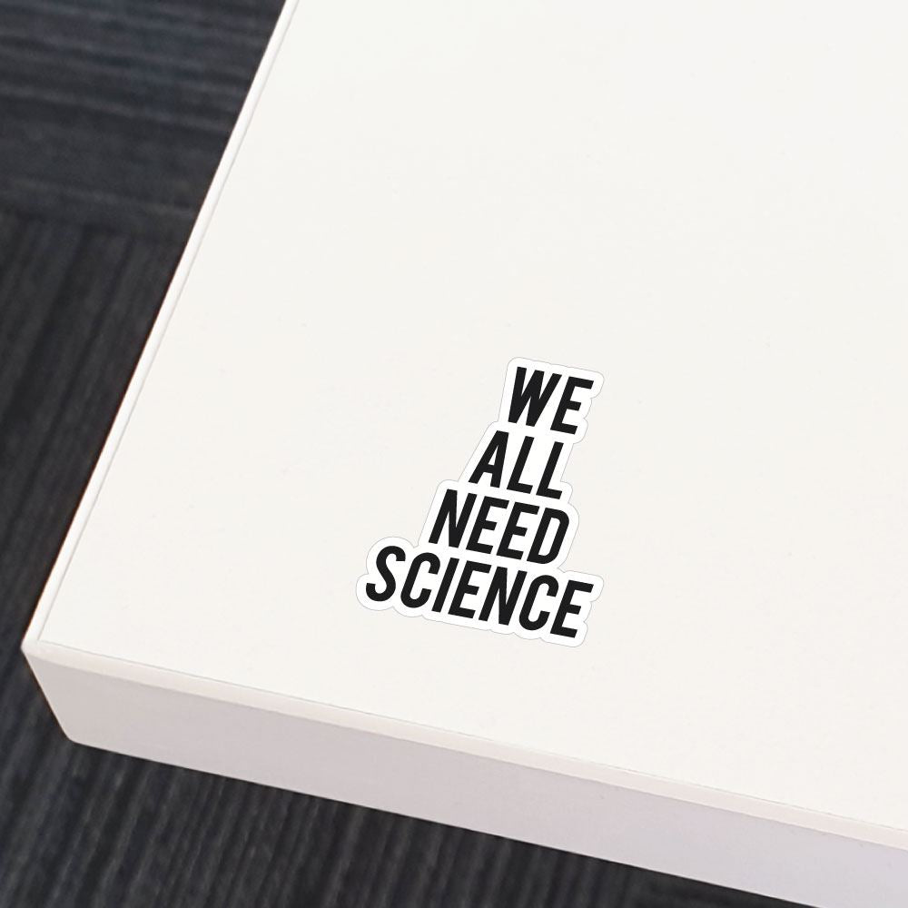 Need Science Sticker Decal