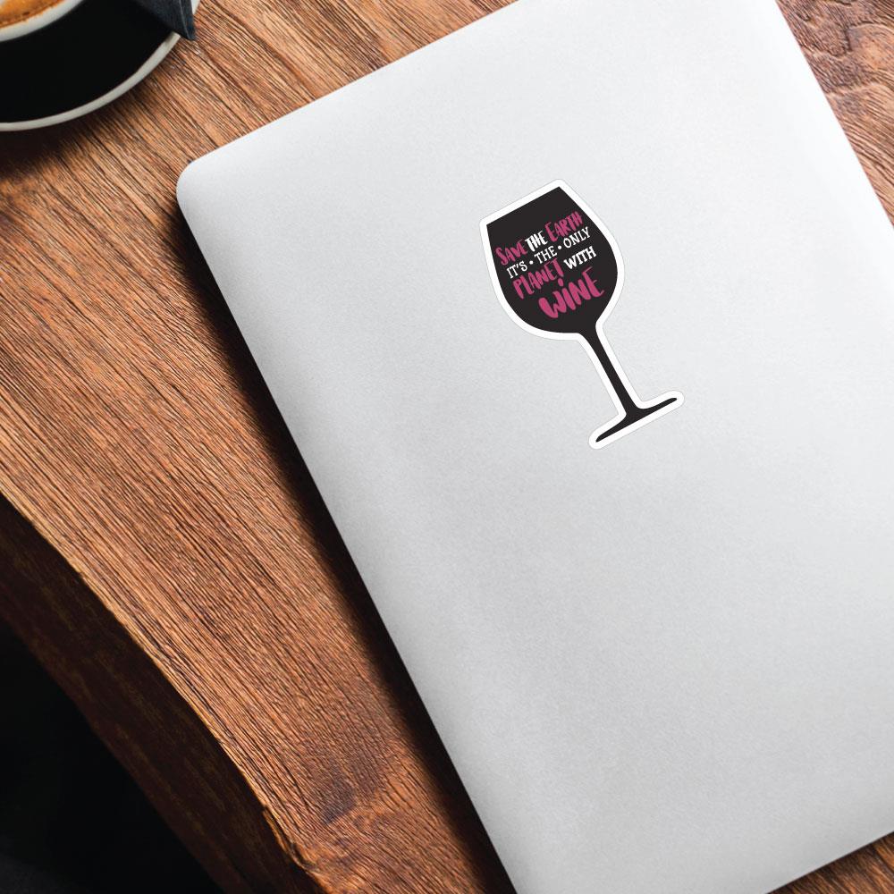 Save The Earth Its The Only Planet With Wine Sticker Decal