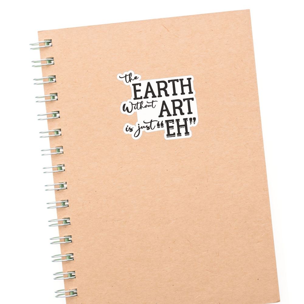 Earth Without Art Sticker Decal