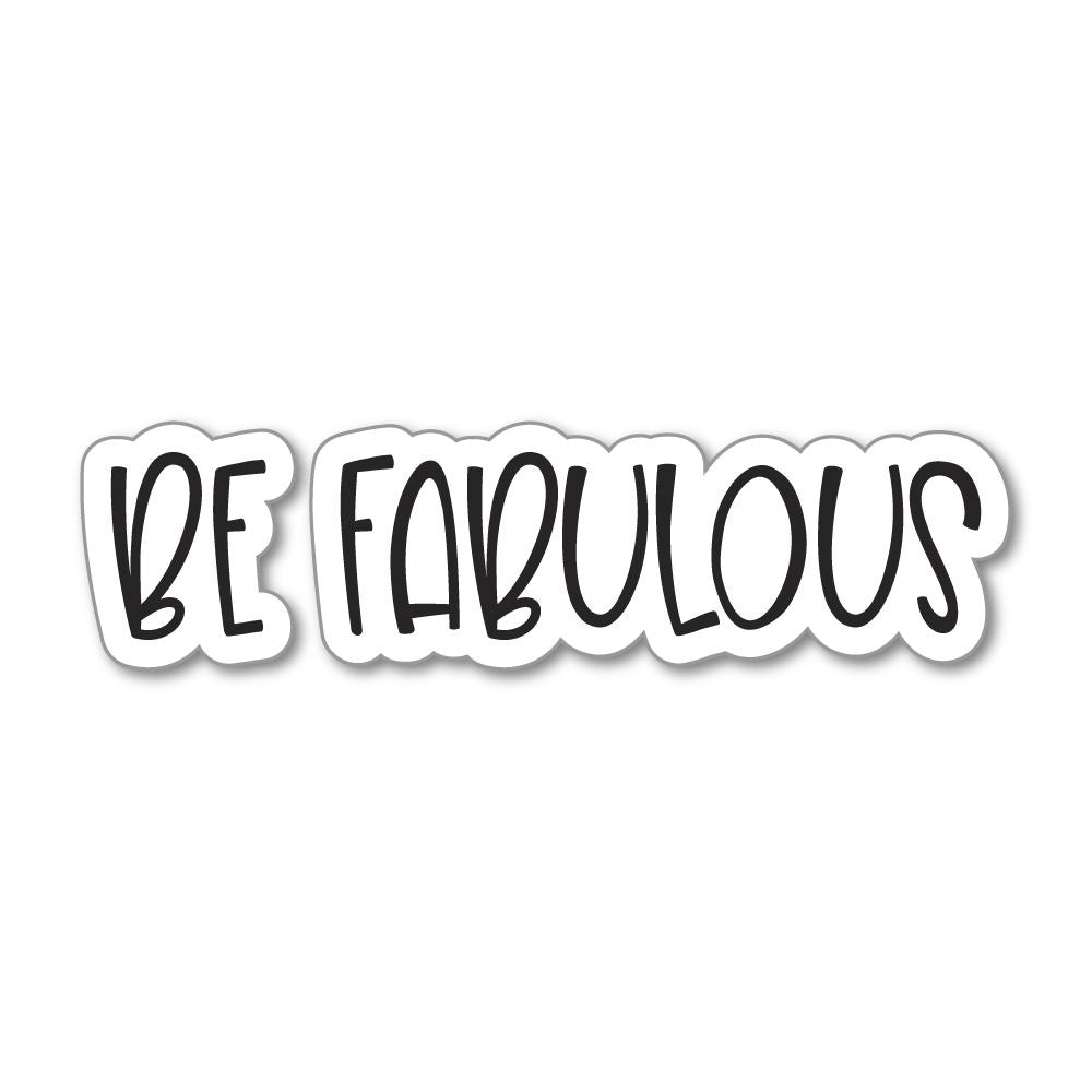 Be Fabulous  Sticker Decal