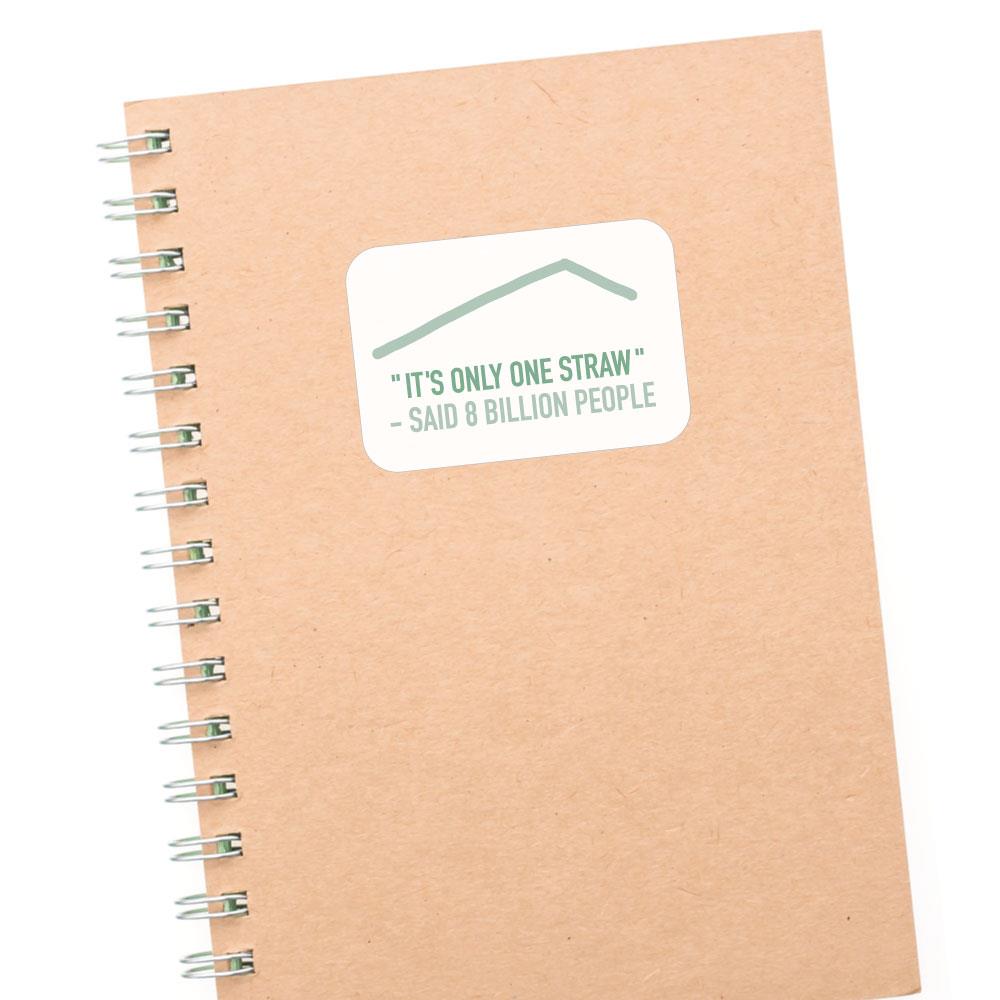 Its Only One Straw Sticker Decal