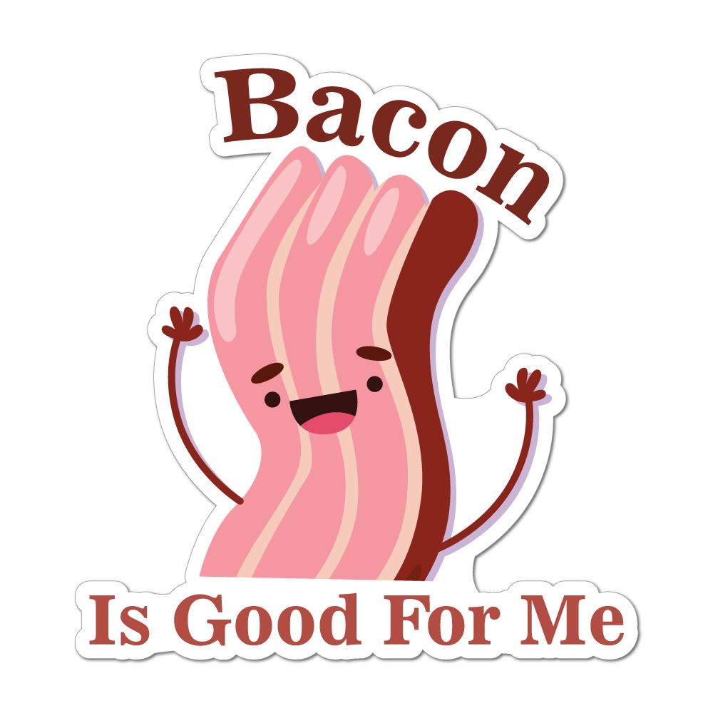 Bacon Is Good For Me Funny Car Sticker Decal