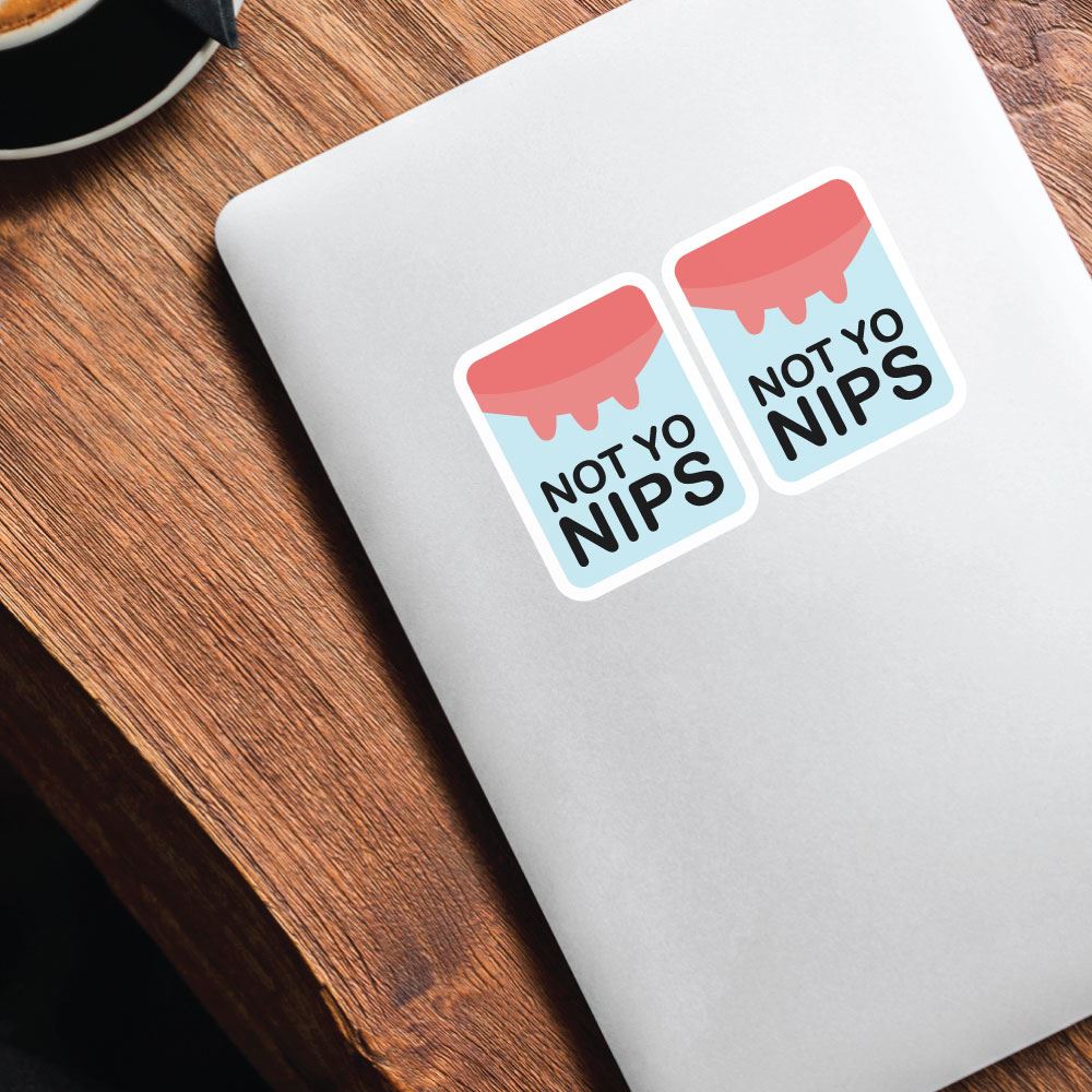 2X Not Yo Nips Sticker Decal