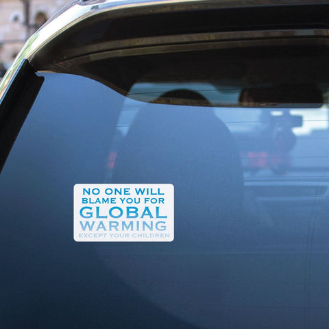 No One Will Blame You For Global Warming Sticker Decal
