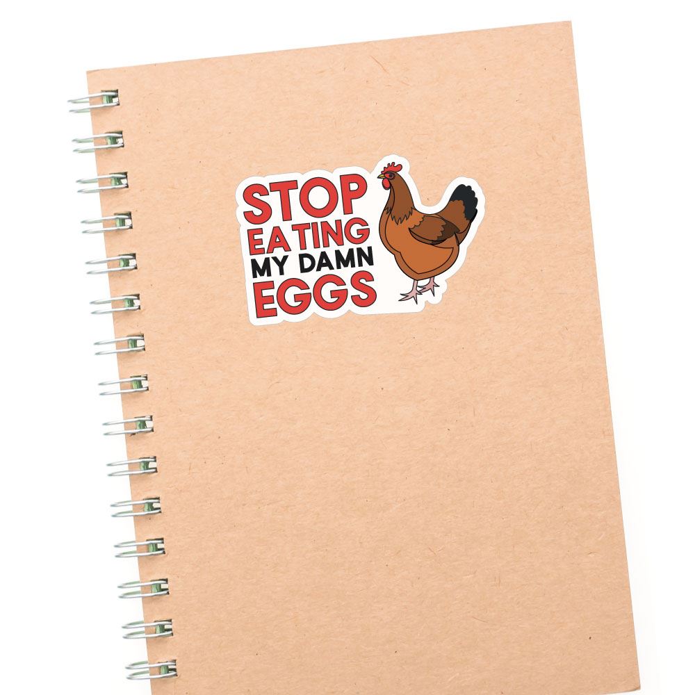 Stop Eating My Damn Eggs Sticker Decal